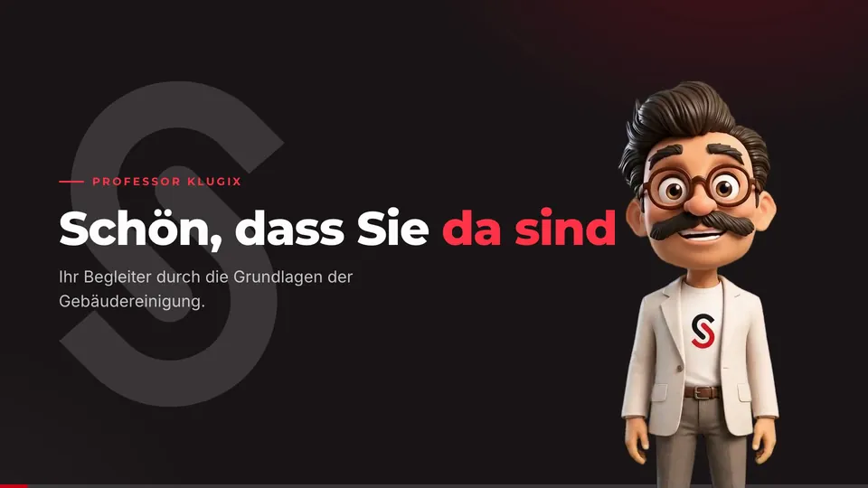 Standbild aus dem Kurs „Grundlagen der professionellen Gebäudereinigung“: Professor Klugix, eine gezeichnete Figur mit Brille, Schnurrbart und hellem Sakko, neben dem Schriftzug „Schön, dass Sie da sind“.